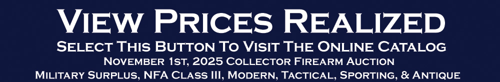 View Prices Realized Exceptional Collector Firearm Auction Military Surplus NFA Class III Machine Gun SBR Modern Tactical Sporting Antique November 2025