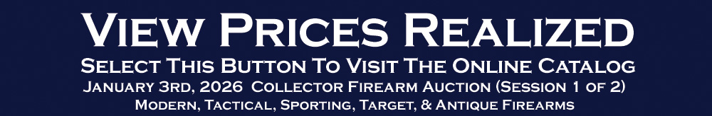 Prices Realized Exceptional Collector Firearm Auction Modern Tactical Sporting Target Antique Guns January 3rd 2026 Session 1 Prices Realized Exceptional Collector Firearm Auction Modern Tactical Sporting Target Antique Guns January 3rd 2026 Session 1