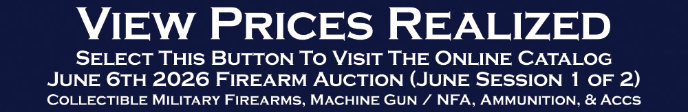 Firearm Auction June 6 2026 Collector Military Surplus NFA Machine Gun Accs View Prices Realized Firearm Auction June 6 2026 Collector Military Surplus NFA Machine Gun Accs View Prices Realized