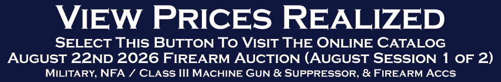 Firearm Auction Session 1 Prices Realized Collectible Civil War WWI WWII Military Firearms NFA Class 3 Machine Gun August 22nd 2026 Firearm Auction Session 1 Prices Realized Collectible Civil War WWI WWII Military Firearms NFA Class 3 Machine Gun August 22nd 2026