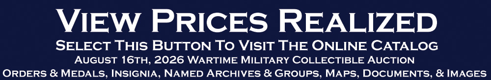 Wartime Military Memorabilia Auction Prices Realized Orders Medals Insignia Named Archives Groups Maps Documents Images 8 16 2026 Wartime Military Memorabilia Auction Prices Realized Orders Medals Insignia Named Archives Groups Maps Documents Images 8 16 2026