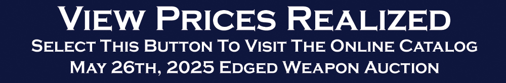 May 26th 2025 Military Edged Weapon Auction - Prices Realized